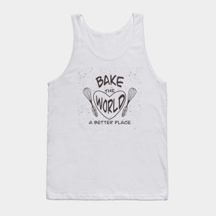 Bake the world a better place Tank Top